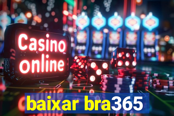 baixar bra365